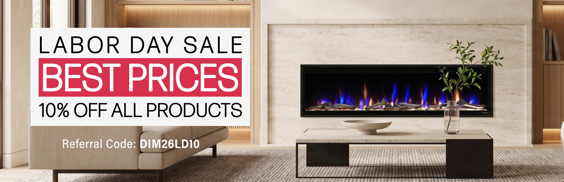 Labor Day Sale. Save 10% on all products. Use referral code DIM26LD10